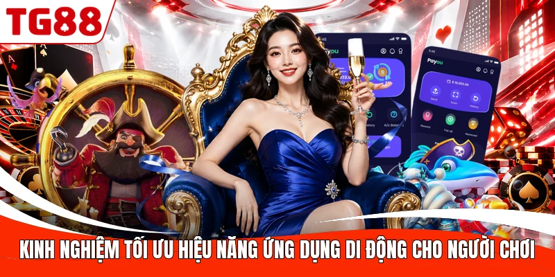 Kinh nghiệm tối ưu hiệu năng ứng dụng di động cho người chơi